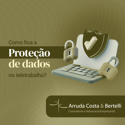 Como fica a proteção de dados no teletrabalho?